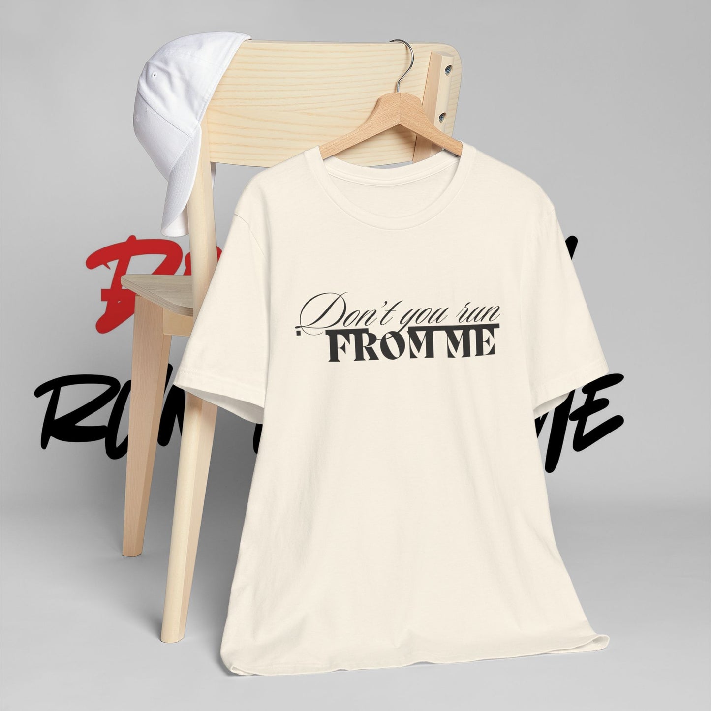 Don't Run From Me Tee