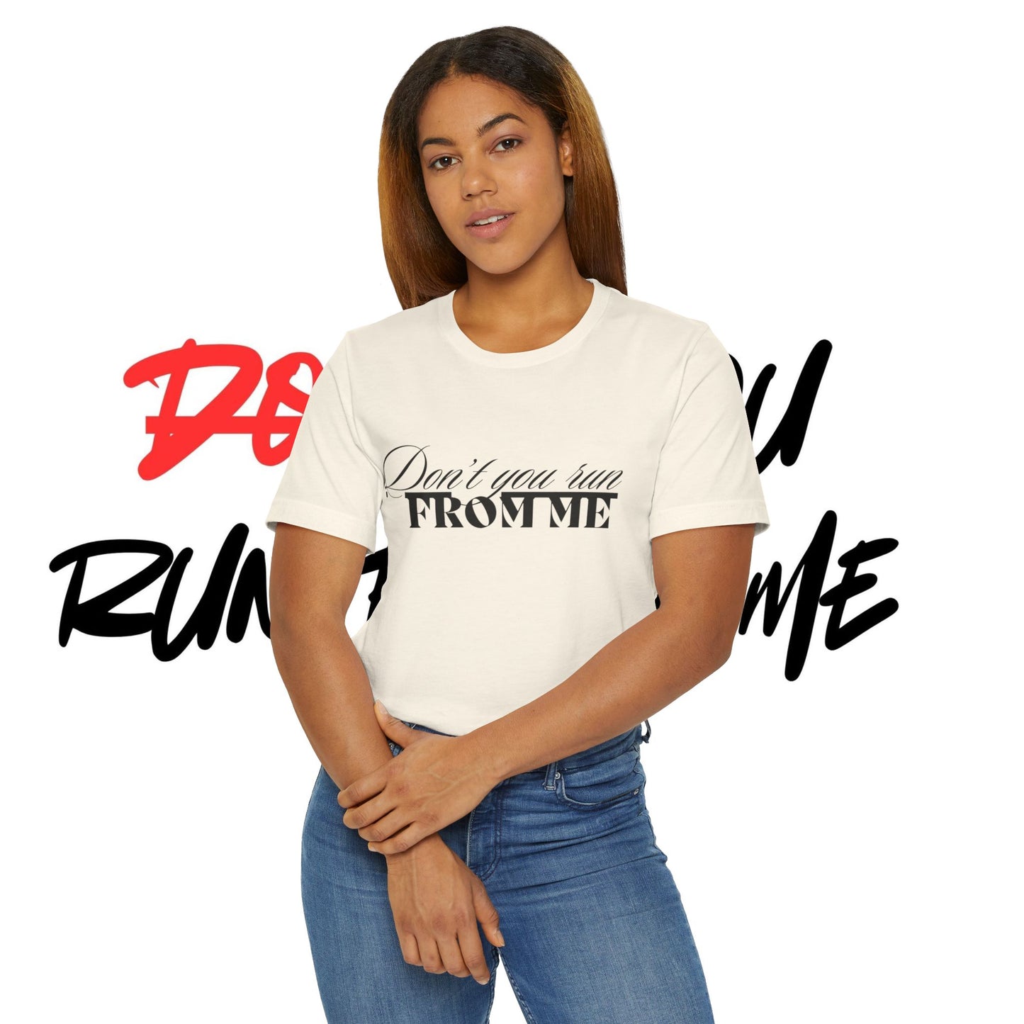 Don't Run From Me Tee