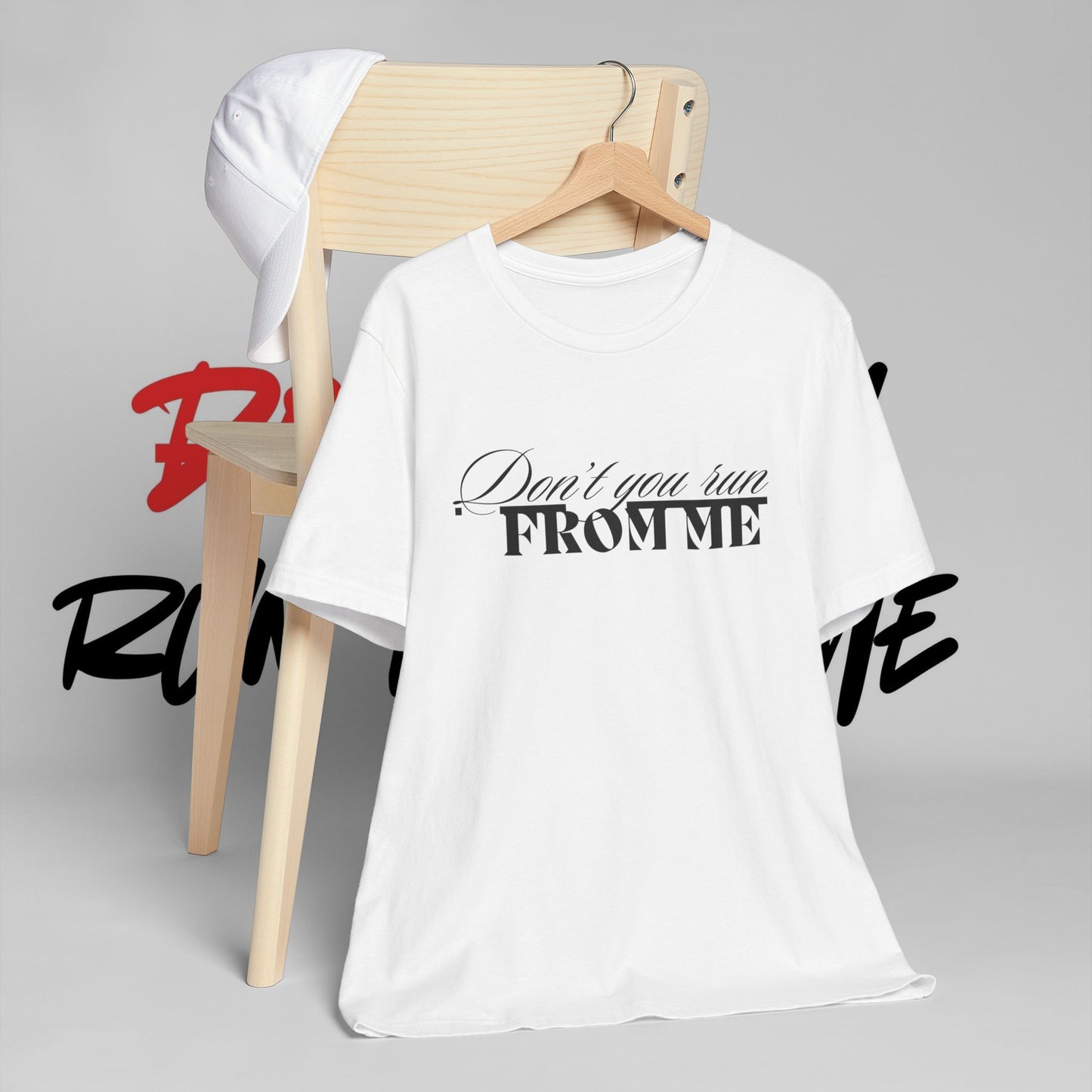 Don't Run From Me Tee