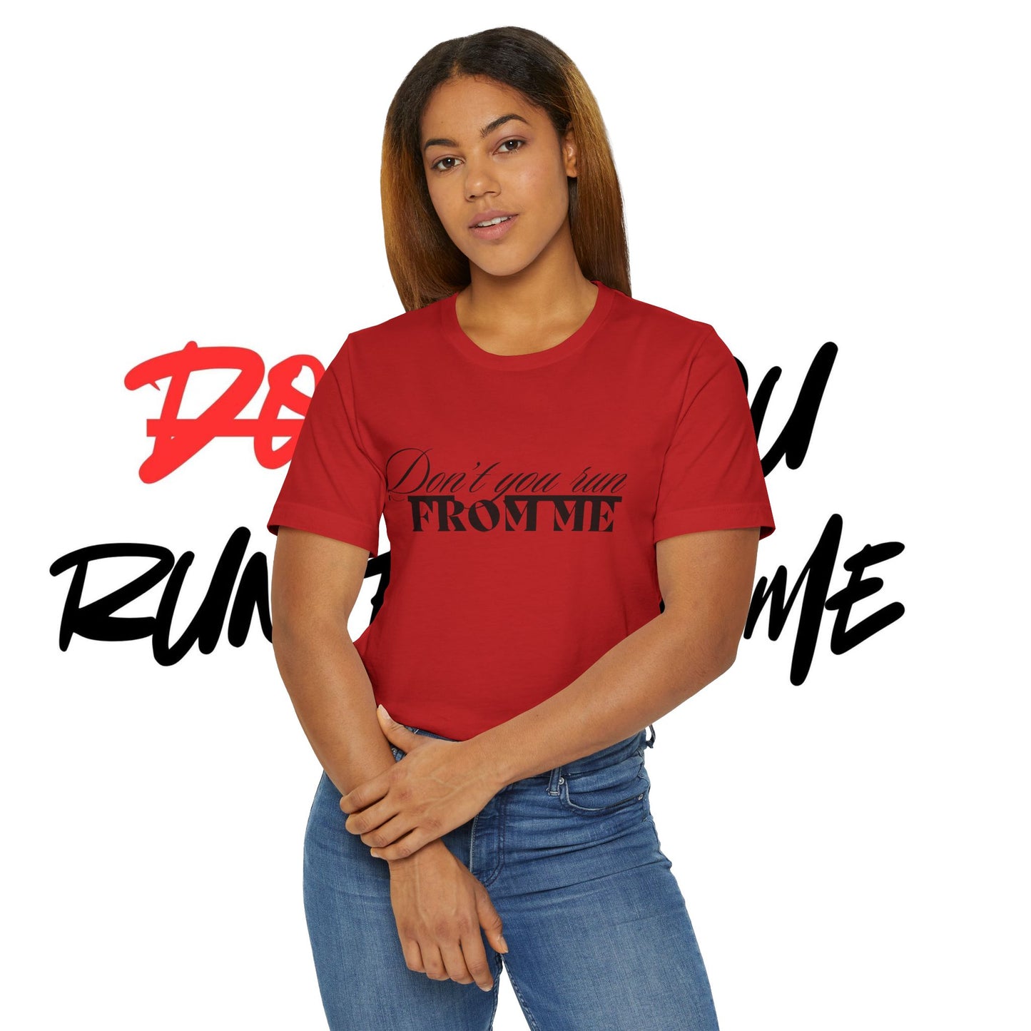 Don't Run From Me Tee