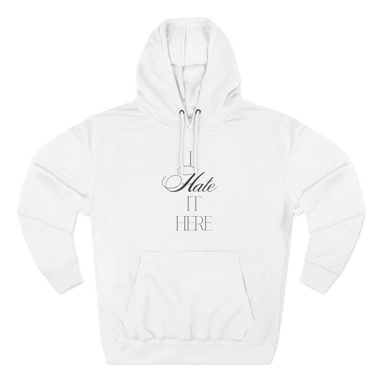 Hate It Here Hoodie