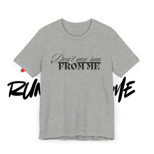 Don't Run From Me Tee