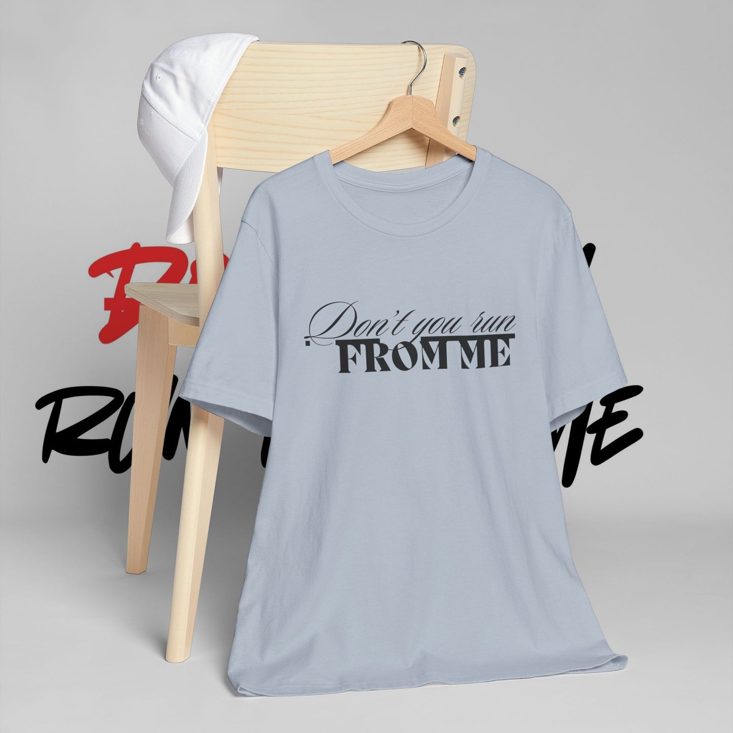 Don't Run From Me Tee