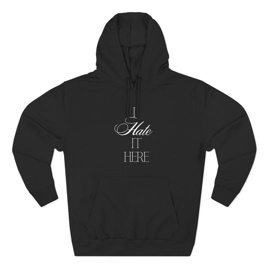Hate It Here Hoodie