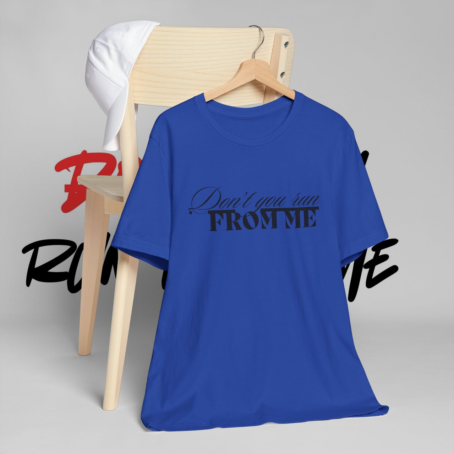 Don't Run From Me Tee